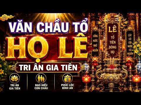 Văn Chầu Tổ Họ Lê | Cầu Mong Phúc Lộc Bình An Cho Con Cháu | Tri Ân Gia Tiên — ảnh thu nhỏ video YouTube