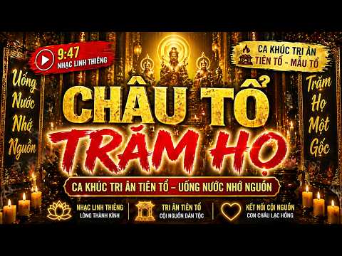Văn Chầu Tổ Trăm Họ 🔔 Tri Ân Tiên Tổ Việt Nam | Uống Nước Nhớ Nguồn – Nhạc Linh Thiêng — ảnh thu nhỏ video YouTube