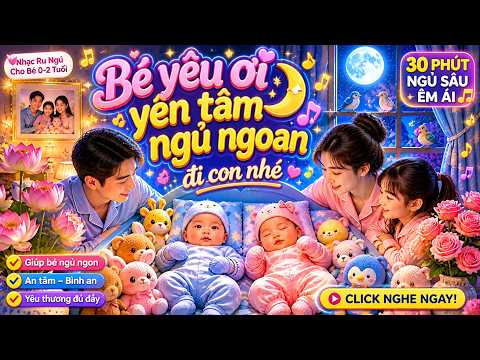 Nhạc ru ngủ cho bé 0-2 tuổi 💕 Bé yêu ơi ngủ ngoan nhé | Giúp bé ngủ sâu, an tâm mỗi đêm — ảnh thu nhỏ video YouTube