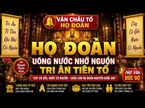 Văn Chầu Tổ Họ Đoàn 🔥 Tri Ân Tiên Tổ | Uống Nước Nhớ Nguồn – Nhạc Linh Thiêng — ảnh thu nhỏ video YouTube