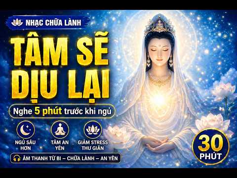 Nghe 5 phút này… tâm bạn sẽ dịu lại | Nhạc chữa lành Quan Âm — ảnh thu nhỏ video YouTube